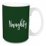 Naughty in Dark Green 15 oz Mug