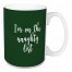 I'm On The Naughty List in Dark Green 15 oz Mug