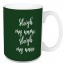 Sleigh My Name in Dark Green 15 oz Mug
