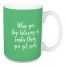 When You Stop Believing in Light Green 15 oz Mug