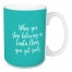 When You Stop Believing in Green 15 oz Mug