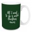 All I Want To Do Is Watch Christmas Movies in Dark Green 15 oz Mug