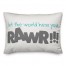Let The World Hear You Rawr 14x20 Spun Poly Pillow