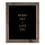 Monochromatic Every Day I Love You 20x16 Framed Wood Print