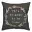 It's so Good to be Home Pillow