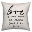 Love Grows Best in Homes Like This Pillow
