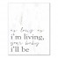 As long as I'm living, your baby I'll be 16x20 Canvas Wall Art