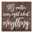 My mother was right about everything 6x6 Canvas Wall Art