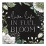 Live Life in Full Bloom Wall Art