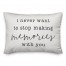 I never want to stop making memories with you 14x20 Spun Poly Pillow Cover