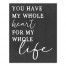 You have my whole heart for my whole life black 16x20 Canvas Wall Art