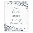 Our Love Story is my Favorite Wall Art