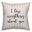 I Love Everything About You Spun Poly Pillow