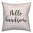 Hello Handsome Spun Poly Pillow