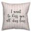 I Want To Kiss You All Day Long Spun Poly Pillow