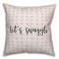 Let's Snuggle Spun Poly Pillow