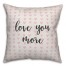 Love You More Spun Poly Pillow