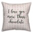 I Love You More Than Chocolate Spun Poly Pillow