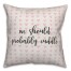 We Should Probably Cuddle Spun Poly Pillow