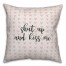 Shut Up And Kiss Me Spun Poly Pillow