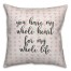 You Have My Whole Heart For My Whole Life Spun Poly Pillow
