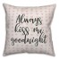 Always Kiss Me Goodnight Spun Poly Pillow