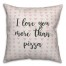 I Love You More Than Pizza Spun Poly Pillow Cover