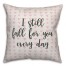 I Still Fall For You Every Day Spun Poly Pillow Cover