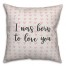 I Was Born To Love You Spun Poly Pillow Cover