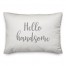 Hello Handsome  Pillow