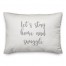 Let's Stay Home And Snuggle  Pillow