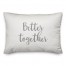 Better Together  Pillow