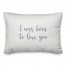 I Was Born To Love You  Pillow