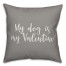 My Dog Is My Valentine 16x16 Spun Poly Pillow Cover