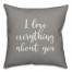 I Love Everything About You 16x16 Spun Poly Pillow Cover