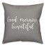 Good Morning Beautiful 16x16 Spun Poly Pillow Cover