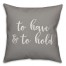 To Have & To Hold 16x16 Spun Poly Pillow Cover