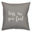 Kiss Me You Fool 16x16 Spun Poly Pillow Cover