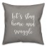 Let's Stay Home And Snuggle 16x16 Spun Poly Pillow Cover