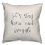Let's Stay Home And Snuggle 16x16 Spun Poly Pillow Cover