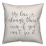 My Love Is Always There 16x16 Spun Poly Pillow Cover