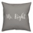 Mr. Right 16x16 Spun Poly Pillow Cover