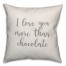 I Love You More Than Chocolate 16x16 Spun Poly Pillow Cover