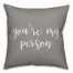 You're My Person 16x16 Spun Poly Pillow Cover