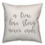 A True Story Never Ends 16x16 Spun Poly Pillow Cover