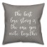The Best Story Is The One You Write Together 16x16 Spun Poly Pillow Cover