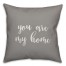 You Are My Home 16x16 Spun Poly Pillow Cover