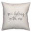 You Belong With Me 16x16 Spun Poly Pillow Cover