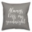 Always Kiss Me Goodnight 16x16 Spun Poly Pillow Cover