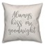 Always Kiss Me Goodnight 16x16 Spun Poly Pillow Cover